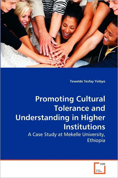 Cover for Tewelde Tesfay Yeibyo · Promoting Cultural Tolerance and Understanding in Higher Institutions: a Case Study at Mekelle University, Ethiopia (Paperback Book) (2010)