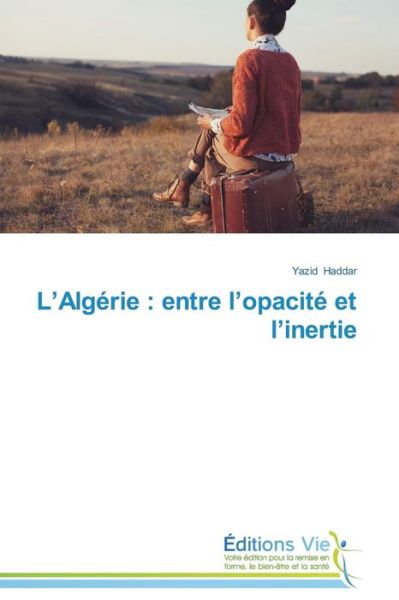 Cover for Yazid Haddar · L'algérie : Entre L'opacité et L'inertie (Paperback Book) [French edition] (2018)