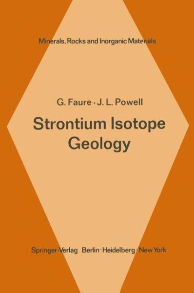 Cover for G. Faure · Strontium Isotope Geology - Minerals, Rocks and Mountains (Pocketbok) [Softcover reprint of the original 1st ed. 1972 edition] (2011)