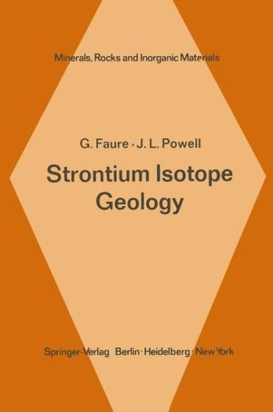 Cover for G. Faure · Strontium Isotope Geology - Minerals, Rocks and Mountains (Paperback Book) [Softcover reprint of the original 1st ed. 1972 edition] (2011)