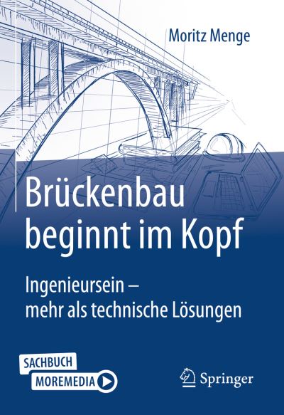 Brückenbau beginnt im Kopf - Moritz Menge - Książki - Springer Fachmedien Wiesbaden GmbH - 9783658395698 - 10 lutego 2023