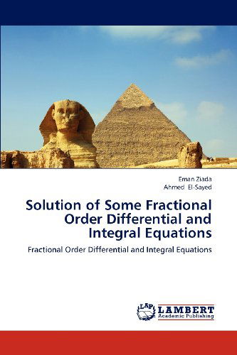 Cover for Ahmed El-sayed · Solution of Some Fractional Order Differential and Integral Equations (Paperback Book) (2012)