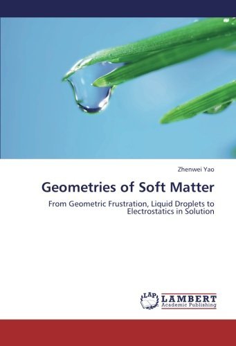 Cover for Zhenwei Yao · Geometries of Soft Matter: from Geometric Frustration, Liquid Droplets to Electrostatics in Solution (Paperback Book) (2012)