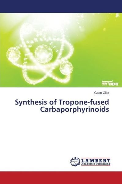 Cover for Gilot Gean · Synthesis of Tropone-fused Carbaporphyrinoids (Paperback Book) (2015)