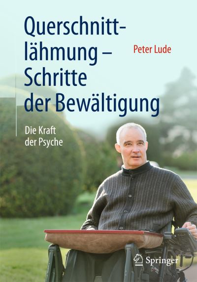 Cover for Peter Lude · Querschnittlahmung - Schritte der Bewaltigung: Die Kraft der Psyche (Paperback Book) (2016)