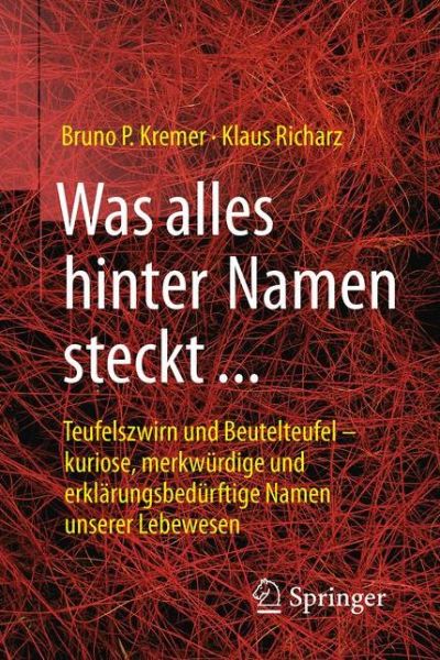 Cover for Bruno P. Kremer · Was alles hinter Namen steckt: Teufelszwirn und Beutelteufel - kuriose, merkwurdige und erklarungsbedurftige Namen unserer Lebewesen (Paperback Book) (2016)