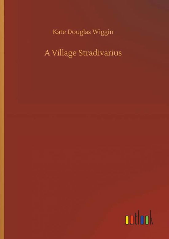 Cover for Wiggin · A Village Stradivarius (Book) (2018)