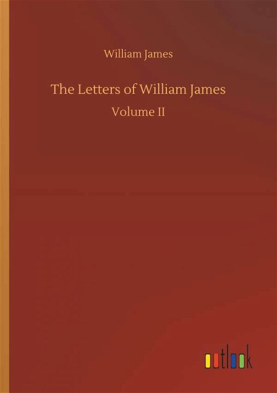 The Letters of William James - James - Böcker -  - 9783732699698 - 23 maj 2018