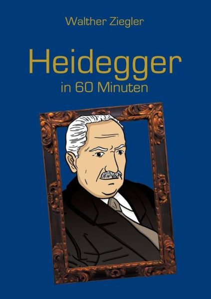 Cover for Walther Ziegler · Heidegger in 60 Minuten (Paperback Book) (2015)