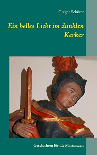 Cover for Gregor Schurer · Ein Helles Licht Im Dunklen Kerker (Paperback Book) [German edition] (2014)
