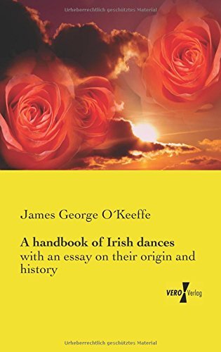 A Handbook of Irish Dances: with an Essay on Their Origin and History - James George O'keeffe - Livres - Vero Verlag GmbH & Co.KG - 9783737201698 - 11 novembre 2019