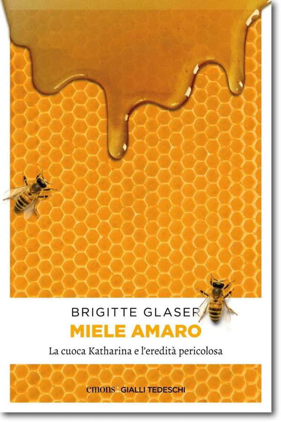 Cover for Brigitte Glaser · Miele Amaro. La Cuoca Katharina E L'Eredita Pericolosa (Book)