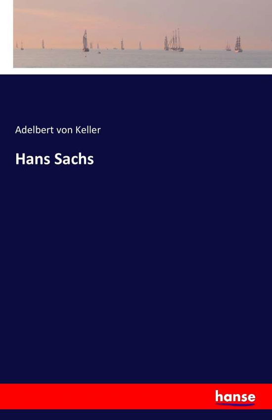 Hans Sachs - Keller - Books -  - 9783741161698 - June 10, 2016