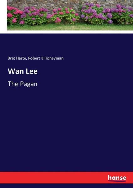 Cover for Bret Harte · Wan Lee: The Pagan (Paperback Book) (2017)