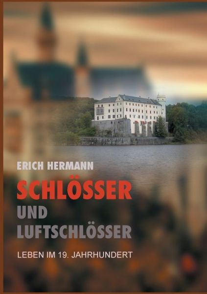 Cover for Erich Hermann · Schloesser und Luftschloesser: Leben im 19. Jahrhundert (Paperback Book) (2020)
