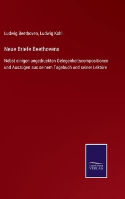 Neue Briefe Beethovens - Ludwig Van Beethoven - Bücher - Salzwasser-Verlag Gmbh - 9783752543698 - 26. Oktober 2021