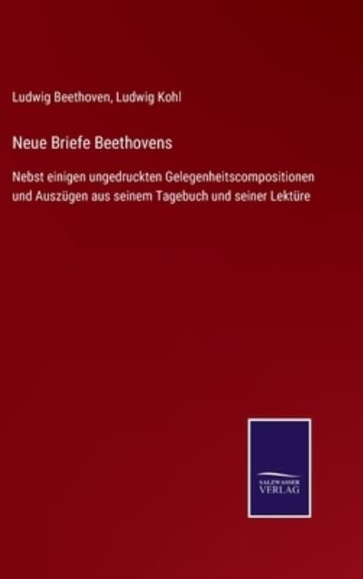 Neue Briefe Beethovens - Ludwig Van Beethoven - Bøger - Salzwasser-Verlag Gmbh - 9783752543698 - October 26, 2021