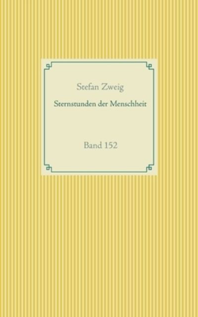 Cover for Stefan Zweig · Sternstunden der Menschheit: Band 152 (Taschenbuch) (2020)