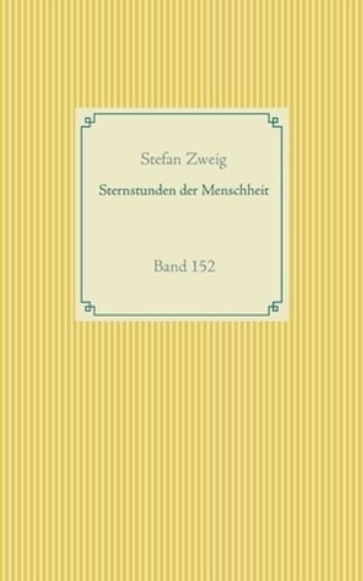 Cover for Stefan Zweig · Sternstunden der Menschheit: Band 152 (Paperback Bog) (2020)