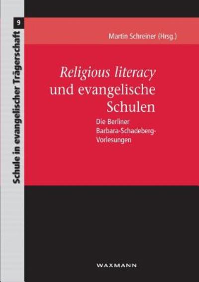 Cover for Martin Schreiner · Religious literacy und evangelische Schulen: Die Berliner Barbara-Schadeberg-Vorlesungen (Taschenbuch) (2019)