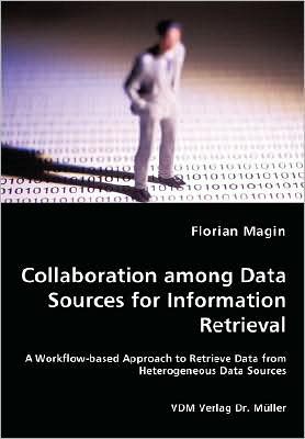 Cover for Florian Magin · Collaboration Among Data Sources for Information Retrieval (Paperback Book) (2008)