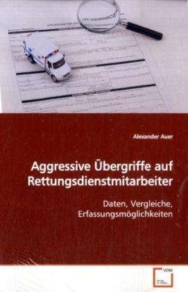 Cover for Auer · Aggressive Übergriffe auf Rettungs (Book)