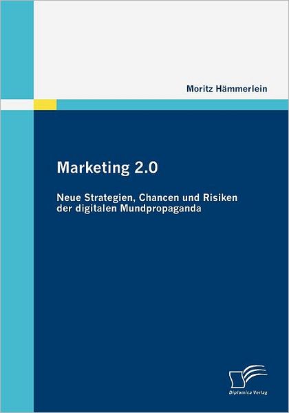 Cover for Moritz Hämmerlein · Marketing 2.0: Neue Strategien, Chancen Und Risiken Der Digitalen Mundpropaganda (Paperback Book) [German edition] (2009)