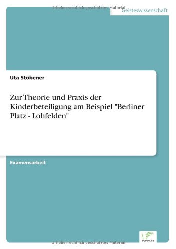 Cover for Uta Stobener · Zur Theorie Und Praxis Der Kinderbeteiligung Am Beispiel Berliner Platz - Lohfelden (Paperback Book) [German edition] (2001)