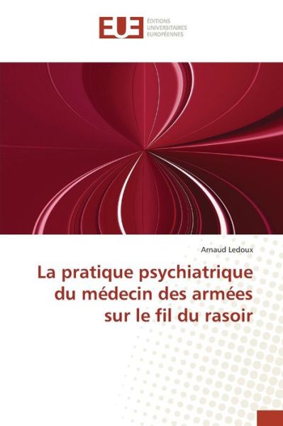 Cover for Ledoux Arnaud · La Pratique Psychiatrique Du Medecin Des Armees Sur Le Fil Du Rasoir (Paperback Book) (2018)