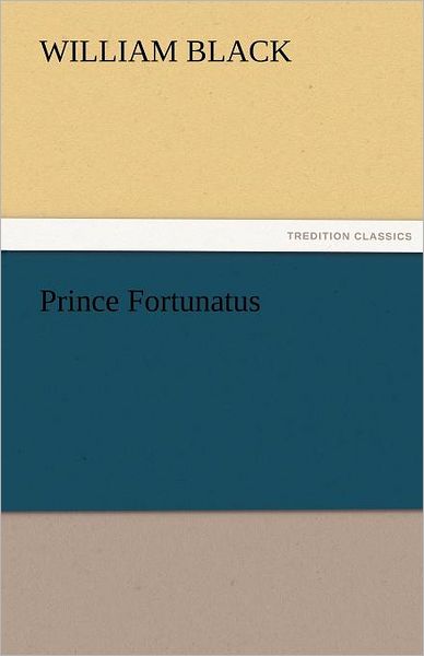 Cover for William Black · Prince Fortunatus (Tredition Classics) (Paperback Book) (2011)