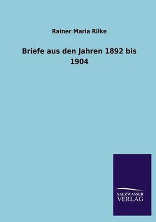 Cover for Rainer Maria Rilke · Briefe Aus den Jahren 1892 Bis 1904 (Taschenbuch) [German edition] (2013)