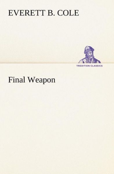 Cover for Everett B. Cole · Final Weapon (Tredition Classics) (Paperback Book) (2013)