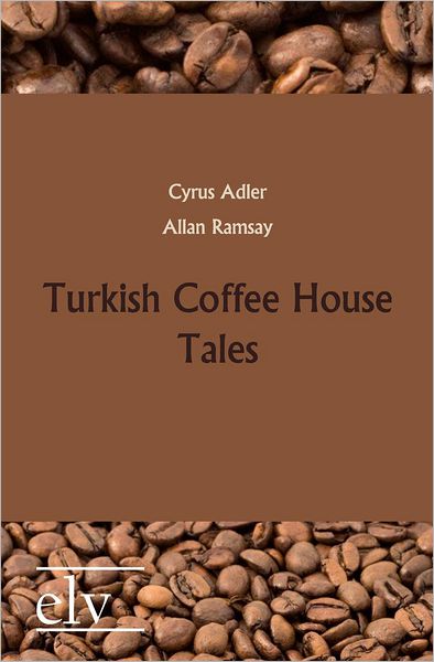 Cover for Cyrus Adler · Turkish Coffee House Tales (Paperback Book) (2011)
