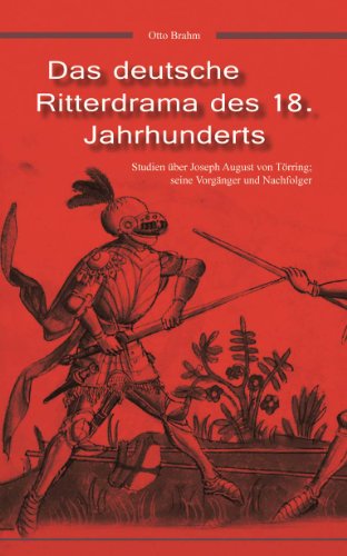 Cover for Otto Brahm · Das deutsche Ritterdrama des 18. Jahrhunderts: Studien uber Joseph August von Toerring, seine Vorganger und Nachfolger (Paperback Book) [German edition] (2014)