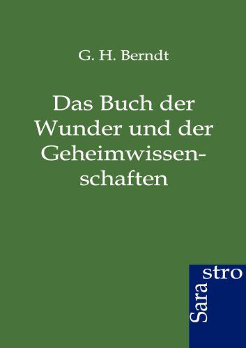 Cover for G.h. Berndt · Das Buch Der Wunder Und Der Geheimwissenschaften (Paperback Book) [German edition] (2012)