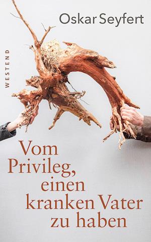 Cover for Oskar Seyfert · Vom Privileg, einen kranken Vater zu haben (Hardcover Book) (2022)