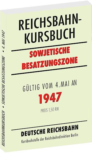 Reichsbahnkursbuch der sowjetischen Besatzungszone - gültig ab 4. Mai 1947 - Harald Rockstuhl - Bücher - Rockstuhl Verlag - 9783959665698 - 1. März 2021