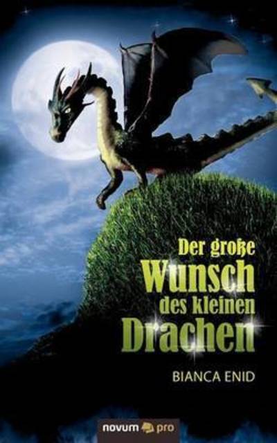 Der große Wunsch des kleinen.Drach - Enid - Books - Novum Publishing - 9783990031698 - July 26, 2011