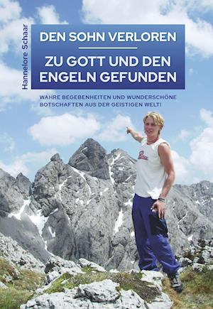 Cover for Hannelore Schaar · Den Sohn Verloren – Zu Gott Und den Engeln Gefunden (Book) (2023)