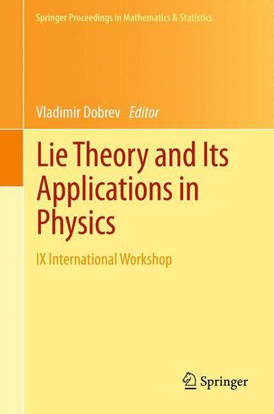 Cover for Vladimir Dobrev · Lie Theory and Its Applications in Physics: IX International Workshop - Springer Proceedings in Mathematics &amp; Statistics (Inbunden Bok) [2013 edition] (2013)