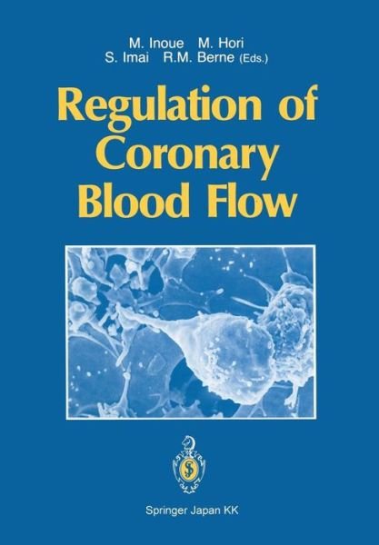 Michitoshi Inoue · Regulation of Coronary Blood Flow (Paperback Bog) [Softcover reprint of the original 1st ed. 1991 edition] (2014)
