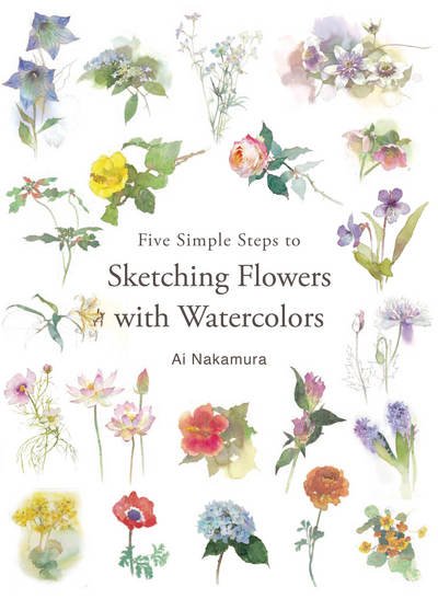 Cover for Ai Nakamura · Five Simple Steps to Sketching Flowers with Watercolors (Pocketbok) (2018)