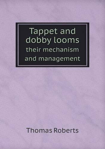 Cover for Thomas Roberts · Tappet and Dobby Looms Their Mechanism and Management (Paperback Book) (2013)