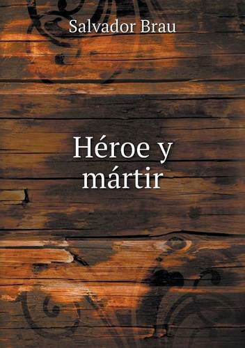 Cover for Salvador Brau · Héroe Y Mártir (Paperback Book) [Spanish edition] (2014)