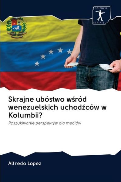 Cover for Lopez · Skrajne ubóstwo wsród wenezuelski (Book) (2020)