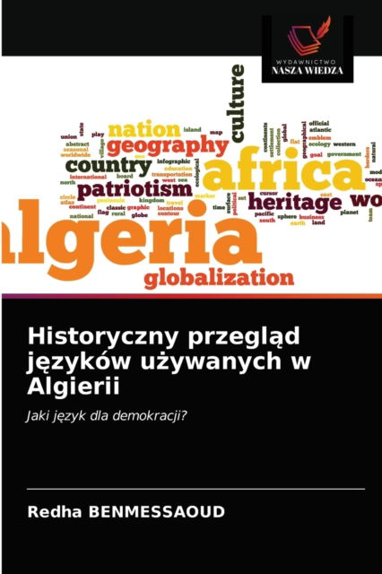 Cover for Redha Benmessaoud · Historyczny przegl?d j?zykow u?ywanych w Algierii (Paperback Book) (2021)