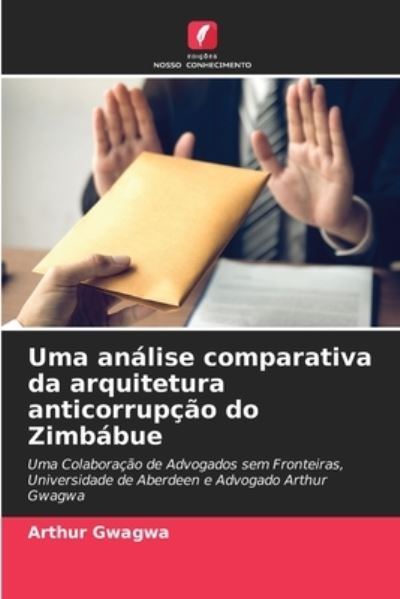 Cover for Arthur Gwagwa · Uma analise comparativa da arquitetura anticorrupcao do Zimbabue (Paperback Book) (2021)
