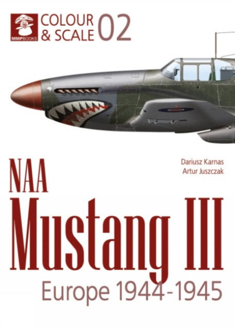 Cover for Colour &amp; Scale 02. NAA Mustang III. Europe 1944-1945 (Paperback Book) (2025)
