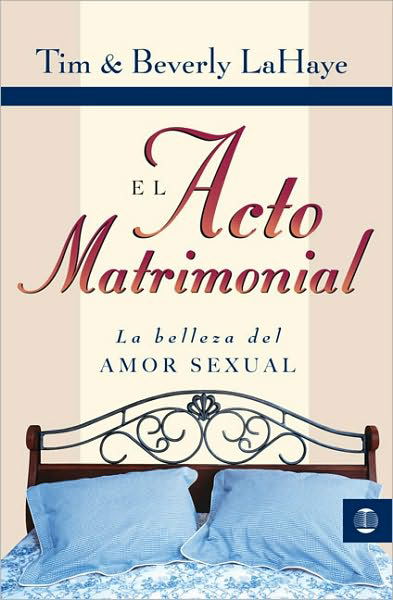 Cover for Dr Tim LaHaye · El Acto Matrimonial: La Belleza del Amor Sexual (Paperback Book) (2008)
