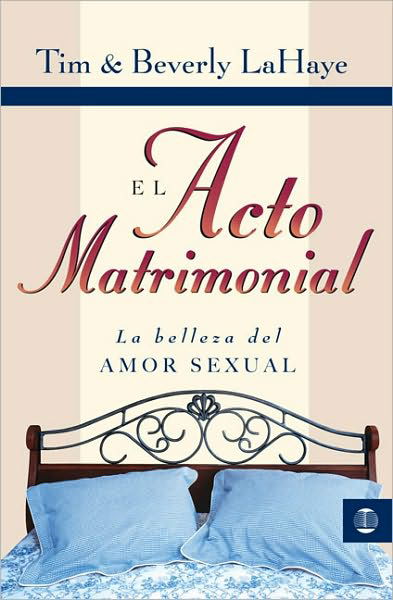 El Acto Matrimonial: La Belleza del Amor Sexual - Dr Tim LaHaye - Libros - Vida Publishers - 9788472282698 - 10 de septiembre de 2008